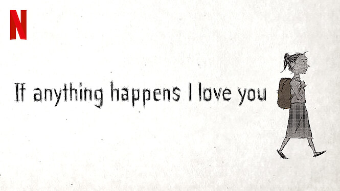 If Anything Happens I Love You Stream If Anything Happens I Love You (2020) - Netflix | Flixable