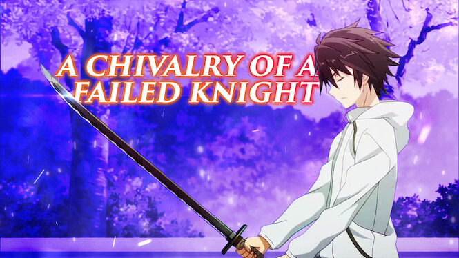 A Chivalry Of A Failed Knight Netflix
